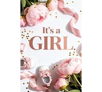 It’s a Girl: 100 Lined Pages for Thoughts, Memories, and Baby Dreams