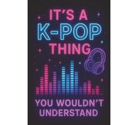 It’s a K-Pop Thing: Neon Aesthetic Lined Notebook for K-Pop Fans, Teens, and Music Lovers: 110 Lined Pages | 6x9 Inch Journal | Perfect Gift for K-Pop Fans, Teen Girls, and Students Who Love Korean Pop Music