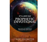 It’s A New Day Prophetic Devotional: 365 Days of Prophetic Encounter With God