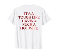 It’s A Tough Life Having Such A Hot Wife Husband Trendy Back Camiseta