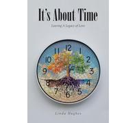 It's About Time: Leaving A Legacy of Love