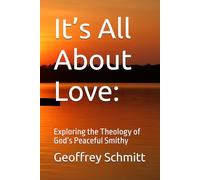 It’s All About Love:: Exploring the Theology of God’s Peaceful Smithy