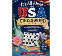 It’s All About the USA Crossword Puzzle Book: A Fun-Filled Collection of State-Themed Crosswords Featuring All 50 States, Capitals, Birds, and Flowers