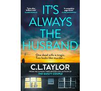 It’s Always the Husband: The brand new nail-shredding psychological thriller for 2025 from the million copy and Sunday Times bestselling author of The Guilty Couple