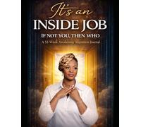 It’s an Inside Job: A 52-Week Guided Journal for Awakening & Alignment