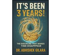 IT’S BEEN 3 YEARS!: The Discipline That Makes Time Disappear