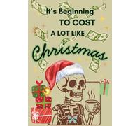 It’s Beginning to Cost a Lot Like Christmas: A Funny Holiday Journal for the Jingle-Broke and Cocoa-Fueled