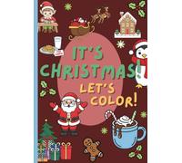 It’s Christmas! Let’s color!: Festive bold and easy holiday coloring book for adults and kids with Santas, snowmen, reindeer, and more! (GREAT stocking stuffer)