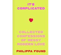 It’s Complicated: The new book from the viral sensation Instagram account Lockdown Love Stories: anonymous confessions navigating romance, heartbreak, friendships and sex