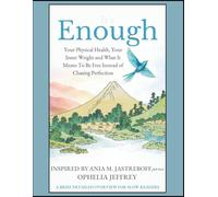 It’s Enough: Your Physical Health, Your Inner Weight and What It Means To Be Free Instead of Chasing Perfection