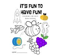 It’s Fun to Have Fun!: Coloring + Activity Book for Kids