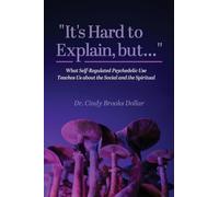 "It’s Hard to Explain, but...": What Self-Regulated Psychedelic Use Teaches Us about the Social and the Spiritual