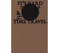 It’s hard to stop rebels that time travel