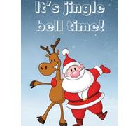 It’s jingle bell time!: A Christmas themed colouring book