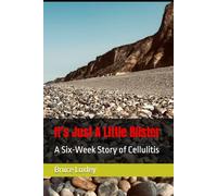 It’s Just A Little Blister: A Six-Week Story of Cellulitis