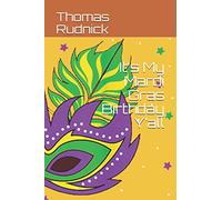 It’s My Mardi Gras Birthday Y’all: It’s My Mardi Gras Birthday Y’all