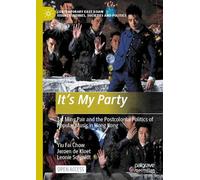 It’s My Party: Tat Ming Pair and the Postcolonial Politics of Popular Music in Hong Kong (Contemporary East Asian Visual Cultures, Societies and Politics)