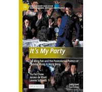 It’s My Party: Tat Ming Pair and the Postcolonial Politics of Popular Music in Hong Kong (Contemporary East Asian Visual Cultures, Societies and Politics)