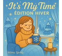 It’s My Time - Édition Hiver - Livre de Coloriage: 40 illustrations de femmes zen et cocooning en mode hivernal - Détente, calme et bien-être