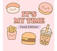 It’s My Time - Food Edition: Coloriage détente & style Spécial Food (It’s My Time - Collection Coloriage Feel Good)