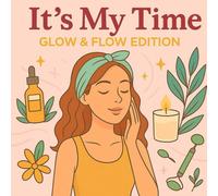 It’s My Time - Glow & Flow Edition: Un livre de coloriage pour prendre soin de soi