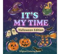 It’s My Time - Halloween Edition (Collector’s Edition): Relaxing & Stylish Coloring - Spooky & Cozy: Aesthetic Halloween Coloring Book for Relaxation, ... & Cozy Fall Vibes - Collector’s Edition