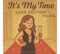 It’s My Time - Luxe Édition - Livre de Coloriage: 40 illustrations chic et raffinées inspirées du luxe, de la mode et des voyages - Anti-stress, détente et élégance