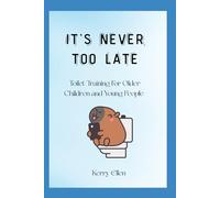 It’s Never Too Late Toilet Training for Older Neurodivergent Children and Young People