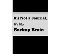 It’s Not a Journal, It’s My Backup Brain: Creative Writing Notebook for Organized Chaos & Brilliant Nonsense
