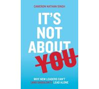 It’s Not About You: Why New Leaders Can’t (and shouldn’t) Lead Alone
