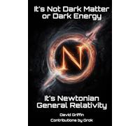 It’s Not Dark Matter or Dark Energy, It’s Newtonian General Relativity