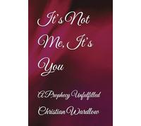 It’s Not Me, It’s You: A Prophecy Unfulfilled