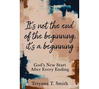 It’s not the end of the beginning, it’s a beginning: God’s New Start After Every Ending