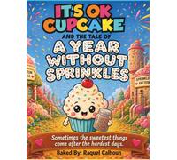 It’s Ok Cupcake and the Tale of A Year Without Sprinkles (The Adventures of It’s Ok Cupcake)