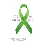 It’s Ok Not To Be Ok: Mental Health Journal