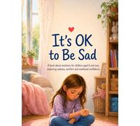 It’s OK to be sad: A book about emotions for children aged 6 and over, exploring sadness, com-fort and newfound confidence (The Tree Detectives)