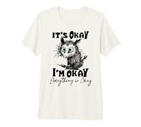 It’s Okay I’m Okay Everything Is Okay Funny Stress Relief Camiseta Premium