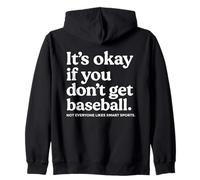 It’s Okay If You Don’t Get Baseball Not Everyone Likes Smart Sudadera con Capucha