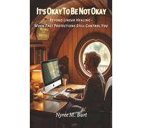 It’s Okay To Be Not Okay: Beyond Linear Healing - When Past Protections Still Control You