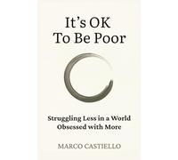 It’s Okay To Be Poor: Struggling Less in a World Obsessed with More