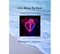 It’s Okay To Feel: A 14-Day Journey to Laugh, Heal & Love Yourself Again