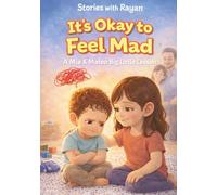 It’s Okay to Feel Mad: A Mia & Mateo Big Little Lesson About Big Feelings (Stories with Rayan)
