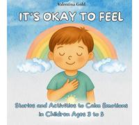 It’s Okay to Feel: Stories and exercises to calm emotions in children aged 3 to 5
