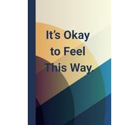 It’s Okay to Feel This Way. - Notebook: A minimalist motivational notebook designed to inspire gentle progress, daily reflection