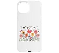 It’s Okay To Floral Mental Health Positive Affirmations Carcasa para iPhone 15 Plus