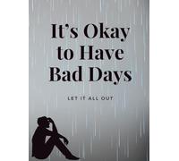 It’s Okay to Have Bad Days: Let It All Out