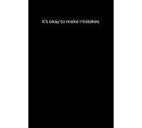 It’s Okay to Make Mistakes: Minimalist Black Cover Journal for Self-Forgiveness and Personal Growth (6x9, 120 Pages)