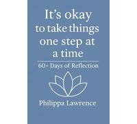It’s Okay To Take Things One Step At A Time 60 + Days of Reflection: A Daily Practice of Self-Awareness and Emotional Support