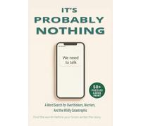 IT’S PROBABLY NOTHING: A Word Search for Overthinkers, Worriers, and the Mildly Catastrophic