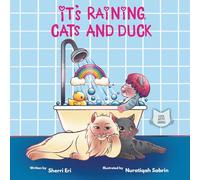 It’s Raining, Cats and Duck: A Kitten Romps in the Rain and Winds Up Wiser and Fonder of His Family: 2 (Cool Kitty Series (Paperback))